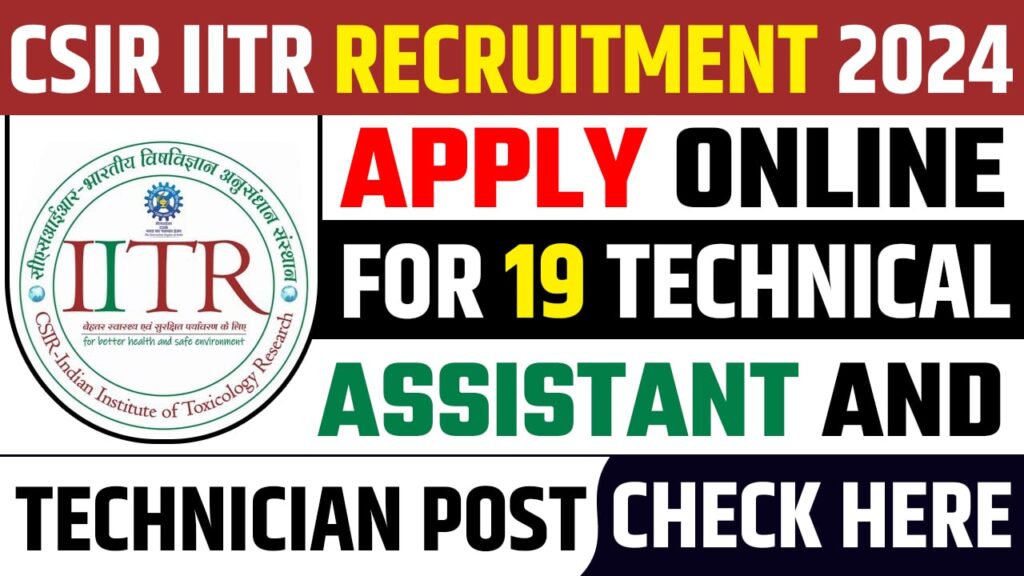 Csir Iitr Recruitment Apply Online For Technical Assistant And