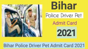Bihar Police Driver Pet Admit Card 2021