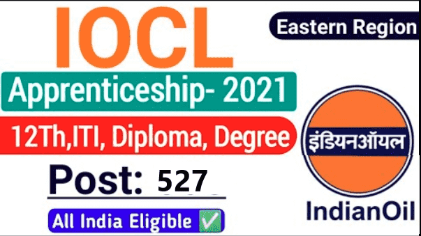 IOCL Eastern Region Apprentice Recruitment 2021: कुल 527 पदों पर भर्ती Apply Online Check Now