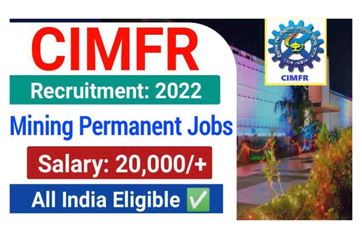 CIMFR Recruitment 2022