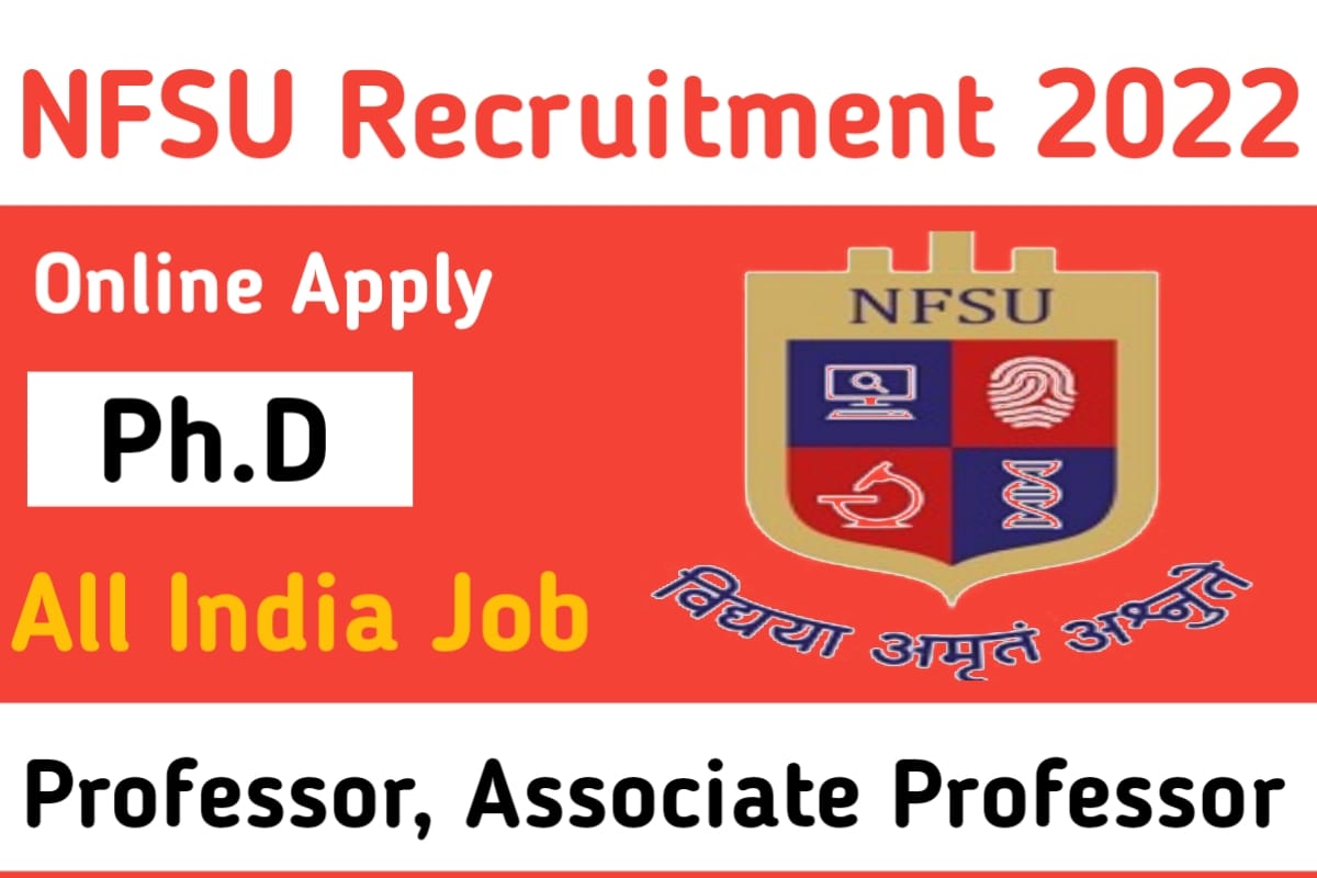 NFSU Recruitment 2022 – 70 Professor, Associate Professor Posts, Apply ...