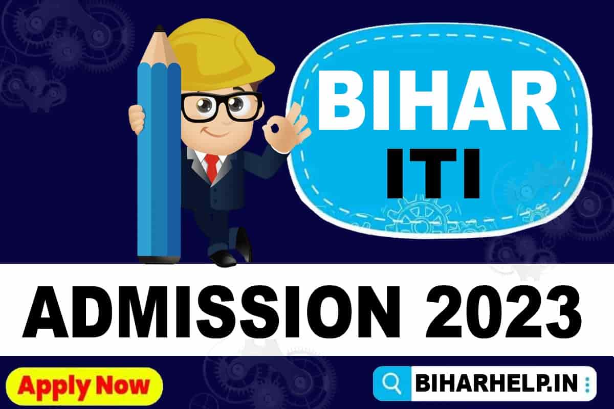 Bihar ITI Admission 2023 Application Form Link, Dates, Eligibility