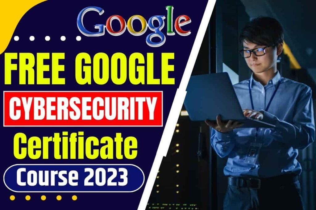 Google Cybersecurity Certificate Course 2023 Free