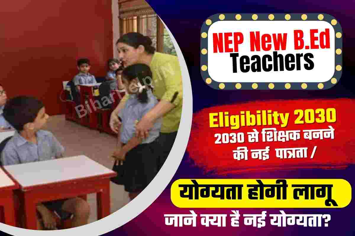 NEP New B.Ed Teachers Eligibility 2030