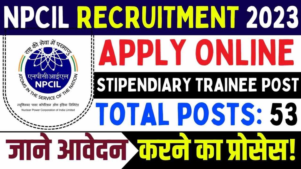 NPCIL Recruitment 2023 Apply Online For 53 Stipendiary Trainee Post