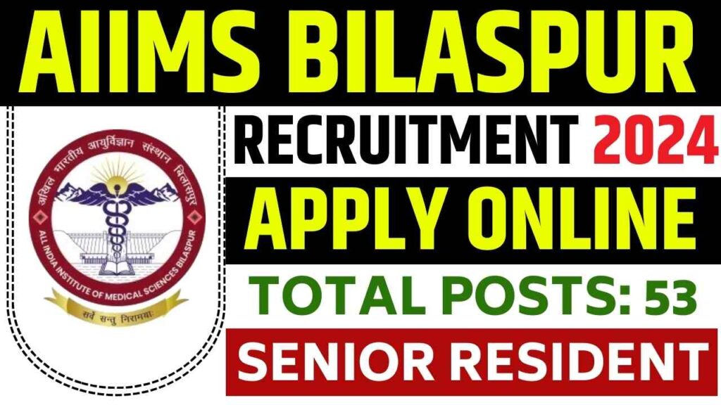 AIIMS Bilaspur Vacancy 2024 Walk In Interview For 53 Senior Resident Post