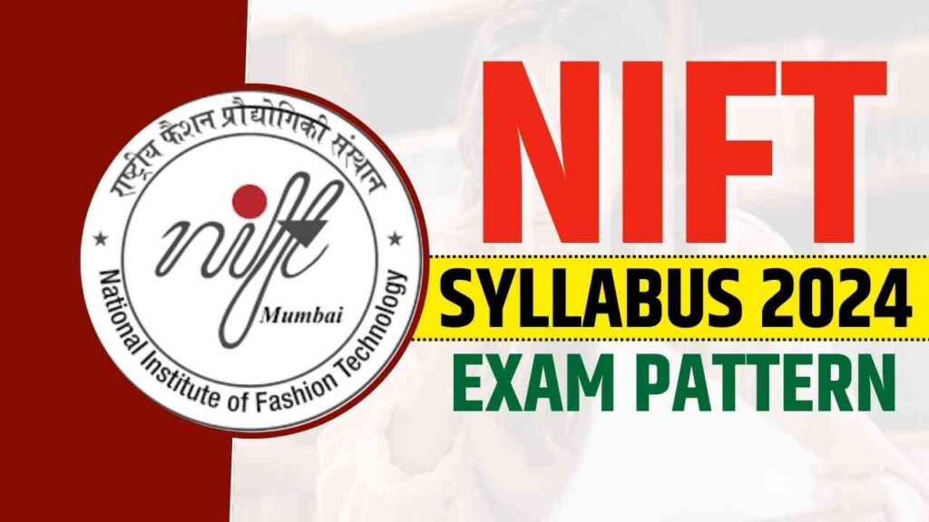 NIFT Syllabus 2024 NTA NIFT Exam Pattern, CAT/GAT/Situation Test