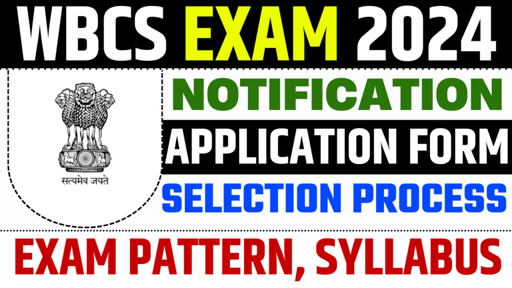 WBCS Exam 2024 Notification, Eligibility, Application Form, Selection