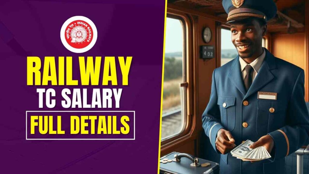 Railway TC Salary क्या आप भी चाहते है रेलवे मे टी. सी की नौकरी तो जाने