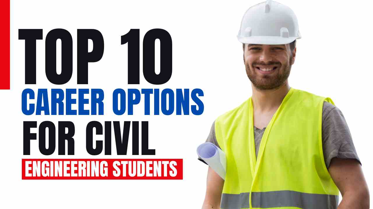 Top-10 Career Options For Civil Engineering Students