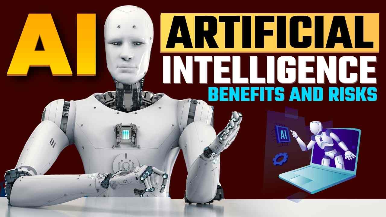ARTIFICIAL INTELLIGENCE BENEFITS AND RISKS
