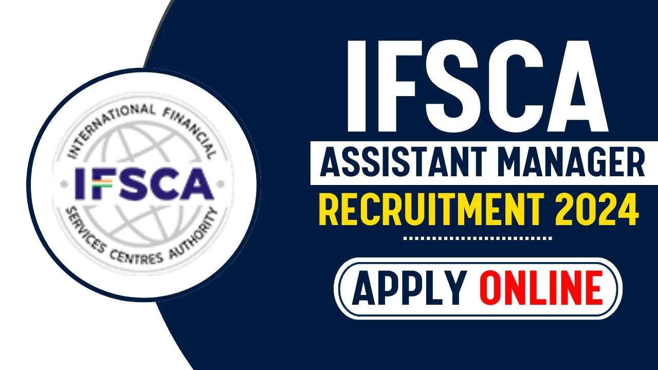 IFSCA ASSISTANT MANAGER RECRUITMENT 2024