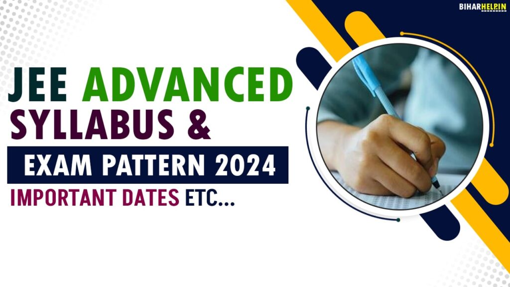 Jee Advanced Syllabus And Exam Pattern 2024 Important Dates Etc