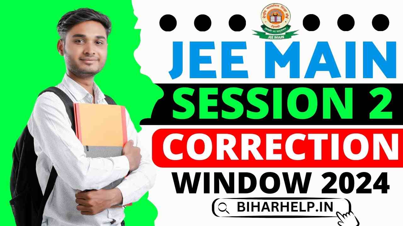 JEE Main Session 2 Correction Window 2024 