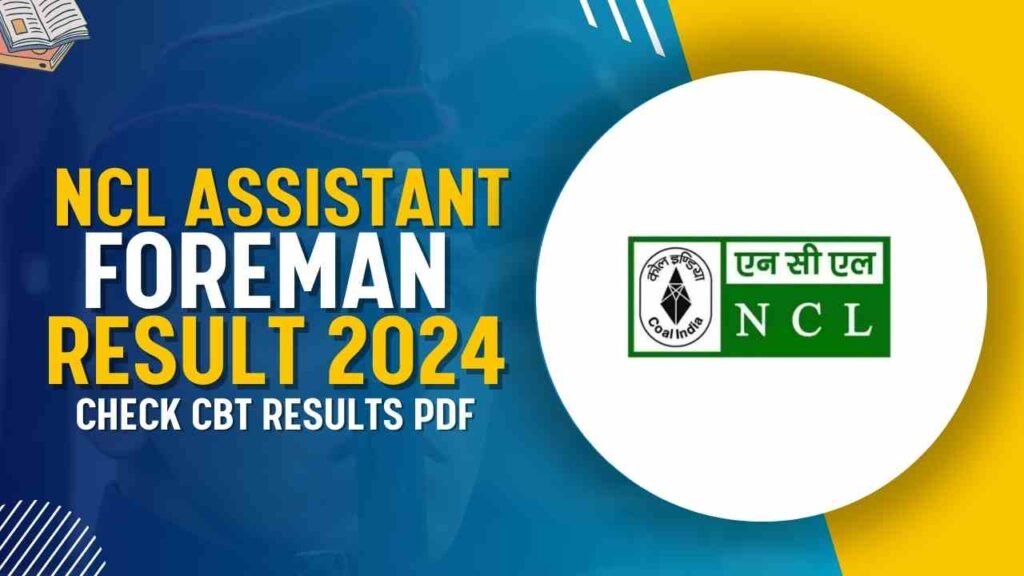 NCL Assistant Foreman Result 2024 Check CBT Results PDF, Minimum Qualifying Marks