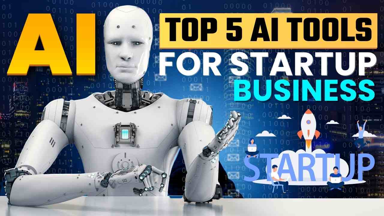 TOP 5 AI TOOLS FOR STARTUP / BUSINESS