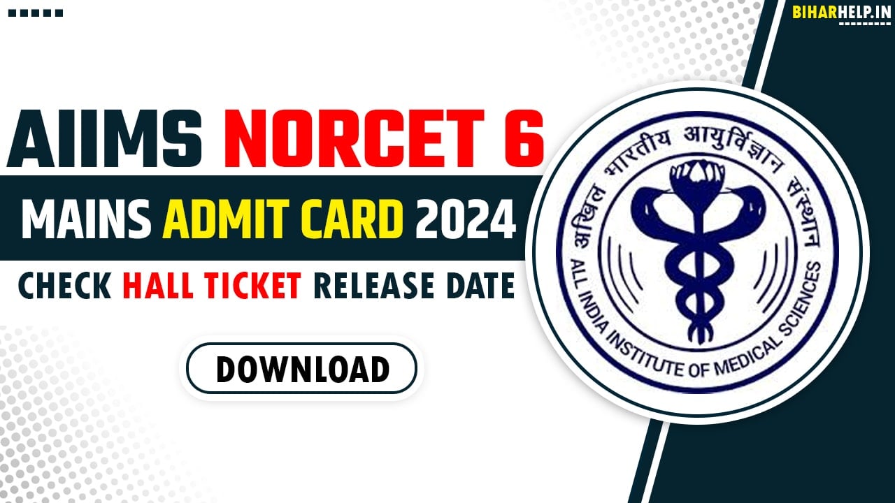 AIIMS NORCET 6 Mains Admit Card 2024