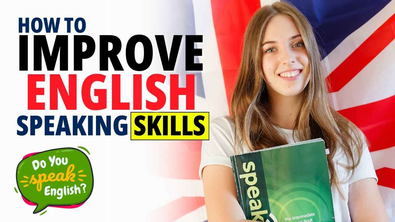 HOW TO IMPROVE ENGLISH SPEAKING SKILLS