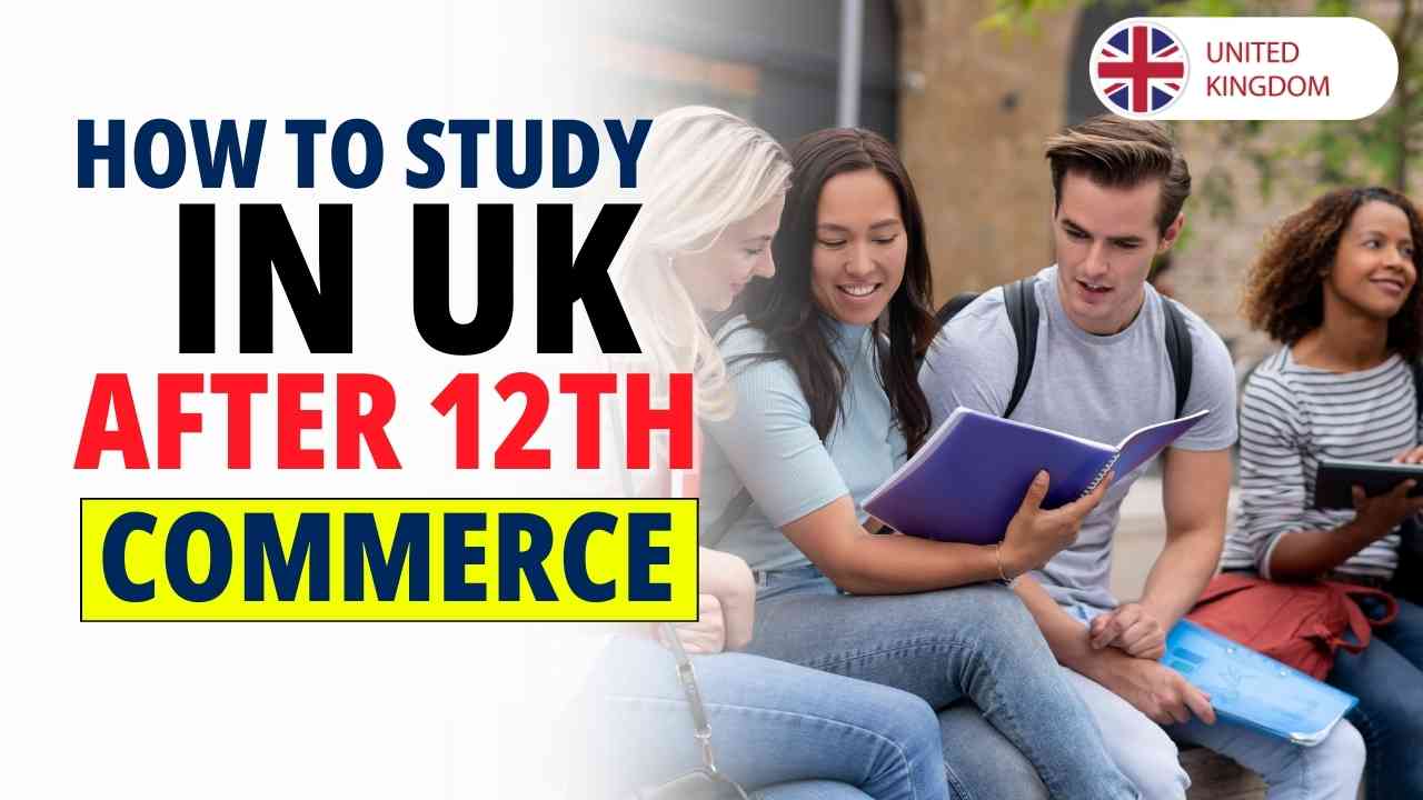 HOW TO STUDY IN UK AFTER 12TH COMMERCE