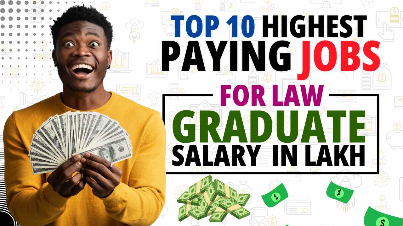 TOP 10 HIGHEST PAYING JOBS FOR LAW GRADUATE SALARY IN LAKH