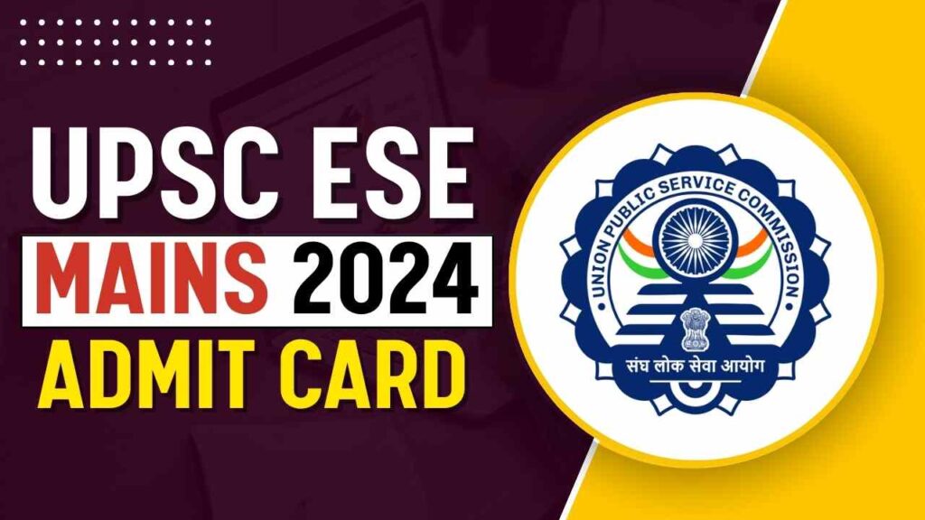 UPSC ESE Mains Admit Card 2024 Timetable (Announced), Download