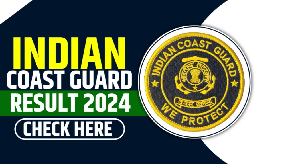 Indian Coast Guard Result 2024 Download Link (Out) इंडियन कोस्ट गार्ड का रिजल्ट हुआ जारी