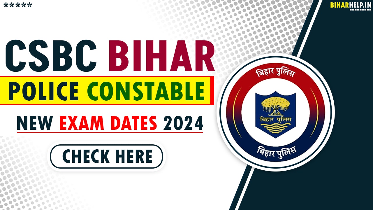 CSBC Bihar Police Constable Exam New Dates 2024