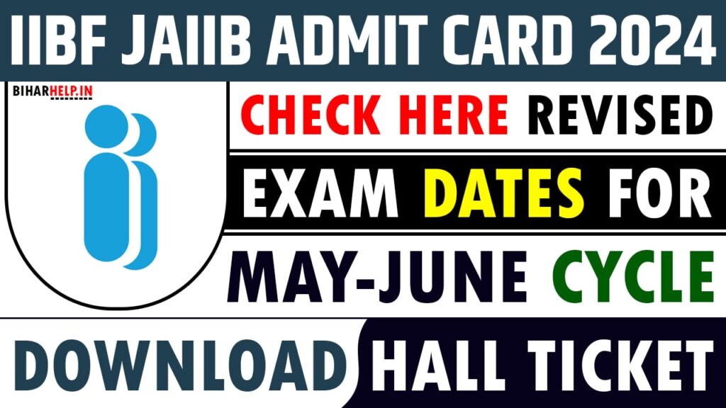 IIBF JAIIB Admit Card 2024 - Check Here Revised Exam Dates For May-June ...