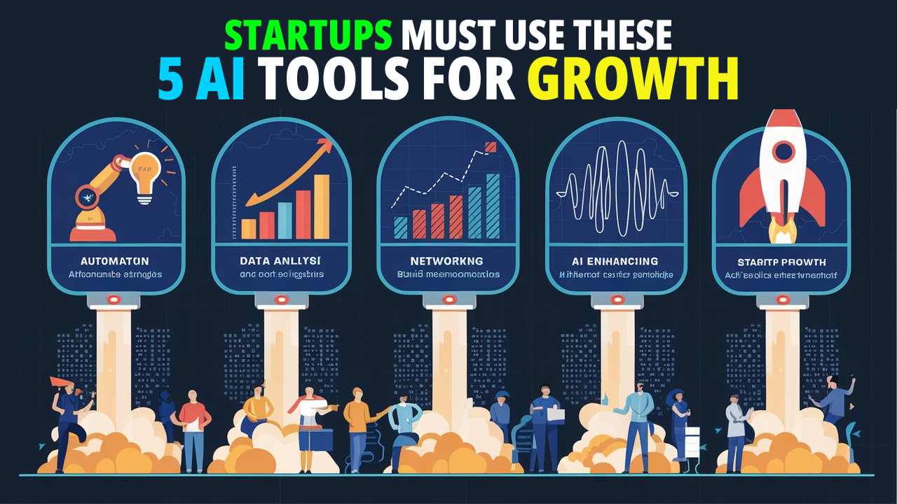 STARTUPS MUST USE THESE 5 AI TOOLS FOR GROWTH