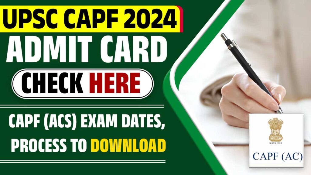 UPSC CAPF Admit Card 2024 OUT Download Now CAPF (ACs) Hall Ticket