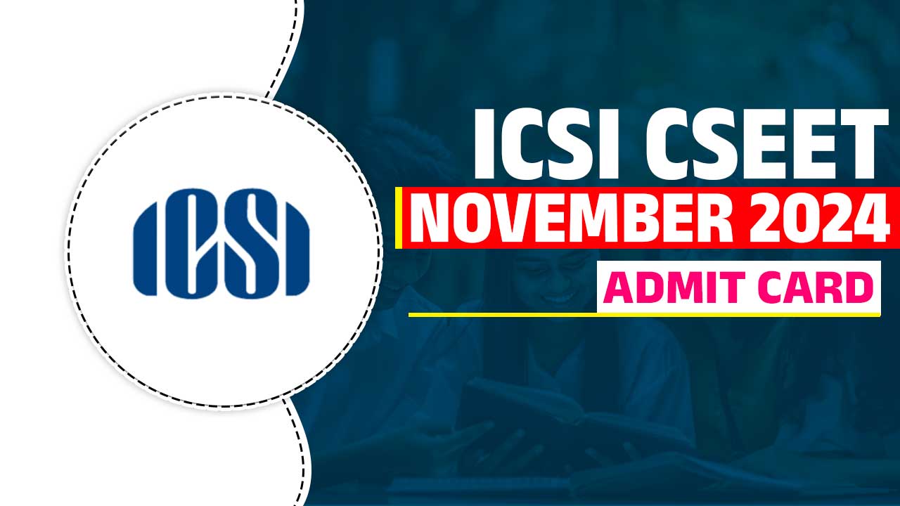 ICSI CSEET NOVEMBER ADMIT CARD 2024