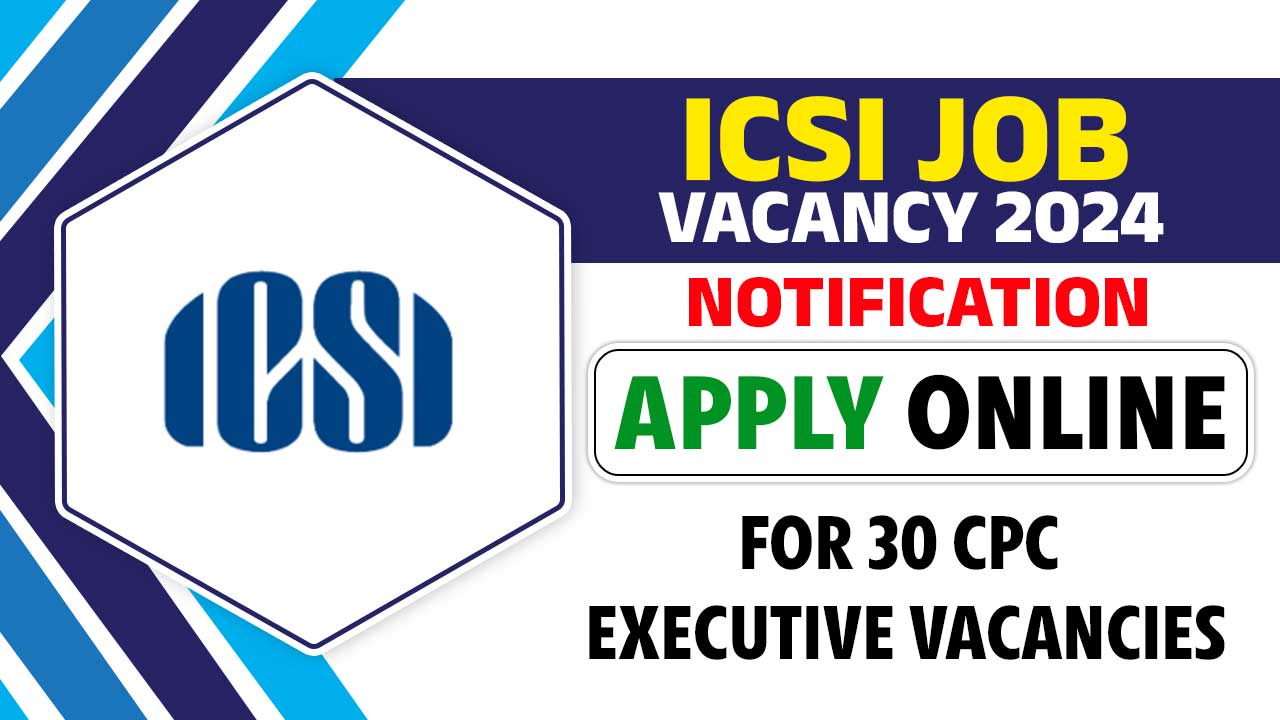 ICSI JOB VACANCY 2024 