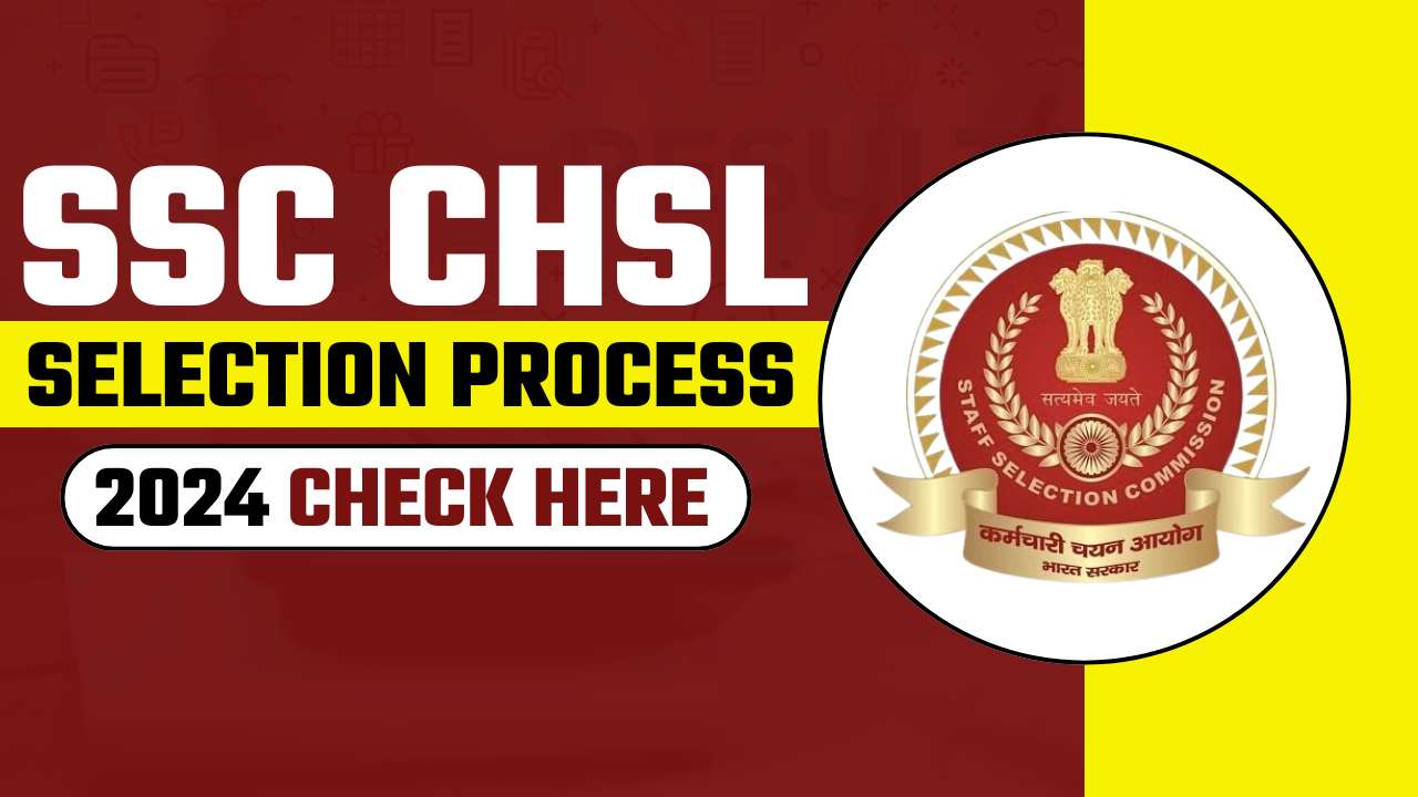SSC CHSL SELECTION PROCESS 2024