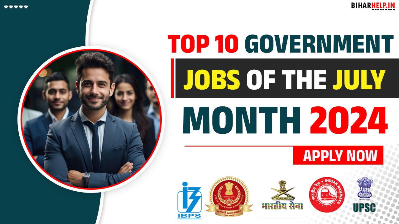 TOP 10 Government Jobs of the July Month 2024