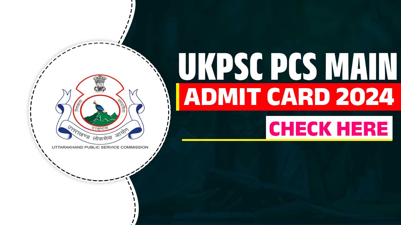 UKPSC PCS MAIN ADMIT CARD 2024