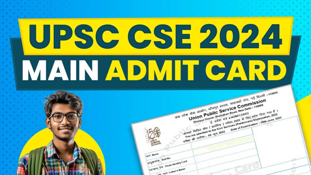 UPSC CSE Main Admit Card 2024 - Check Exam Date, Download CSE Mains ...