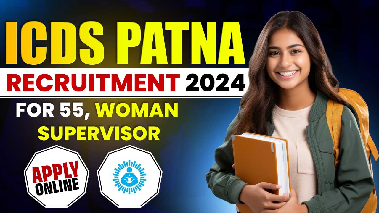 ICDS Patna Woman Supervisor Recruitment 2024 