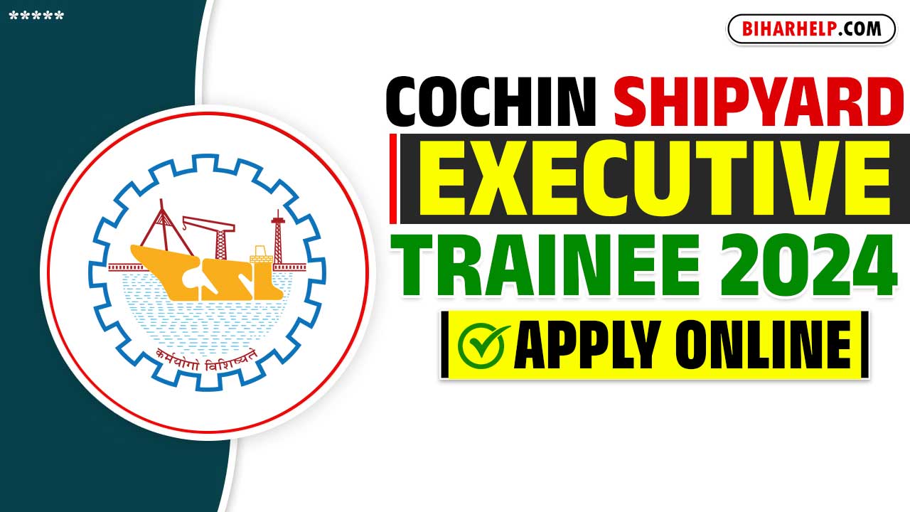 Cochin Shipyard Executive Trainee 2024