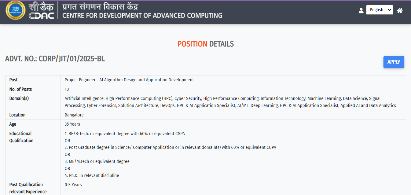 Position No. of Positions Upper Age Limit Educational Qualification Initial CTC with min. experience Project Engineer 70 35 Years 1. BE/B-Tech. or equivalent degree with 60% or equivalent CGPA OR 2. Post Graduate degree in Science/ Computer Application or in relevant domain(s) with 60% or equivalent CGPA OR 3. ME/M.Tech or equivalent degree OR 4. Ph.D. in relevant discipline Initial CTC (with min. exp required) - Rs. 4.49 LPA to Rs. 7.11 LPA (Candidates with higher experience within the given bracket will be offered higher salary as per policy) 0 - 4 years Senior Project Engineer / Project Lead / Module Lead 40 40 years 1. BE/B-Tech. or equivalent degree with 60% or equivalent CGPA OR 2. Post Graduate degree in Science/ Computer Application or in relevant domain(s) with 60% or equivalent CGPA OR 3. ME/M.Tech or equivalent degree OR 4. Ph.D. in relevant discipline Initial CTC (with min. exp. required) Rs. 8.49 LPA to Rs. 14 LPA (Candidates with higher experience within the given bracket will be offered higher salary as per policy) 4 - 7 years PM / Prog Manager/ Prog Delivery Manager / Knowledge Partner 04 50 years 1. BE/B-Tech. or equivalent degree with 60% or equivalent CGPA OR 2. Post Graduate degree in Science/ Computer Application or in relevant domain(s) with 60% or equivalent CGPA OR 3. ME/M.Tech or equivalent degree OR 4. Ph.D. in relevant discipline Initial CTC (with min. exp required) Rs. 12.63 LPA – Rs. 22.9 LPA (Candidates with higher experience within the given bracket will be offered higher salary as per policy) 9 - 15 years Project Support Staff 10 30 years Graduation OR For Post Graduation in relevant domain Minimum/ Initial CTC- 3 LPA (Candidates with higher experience within the given bracket will be offered higher salary as per policy) Graduation - Min 3 Years Post Graduation Fresher