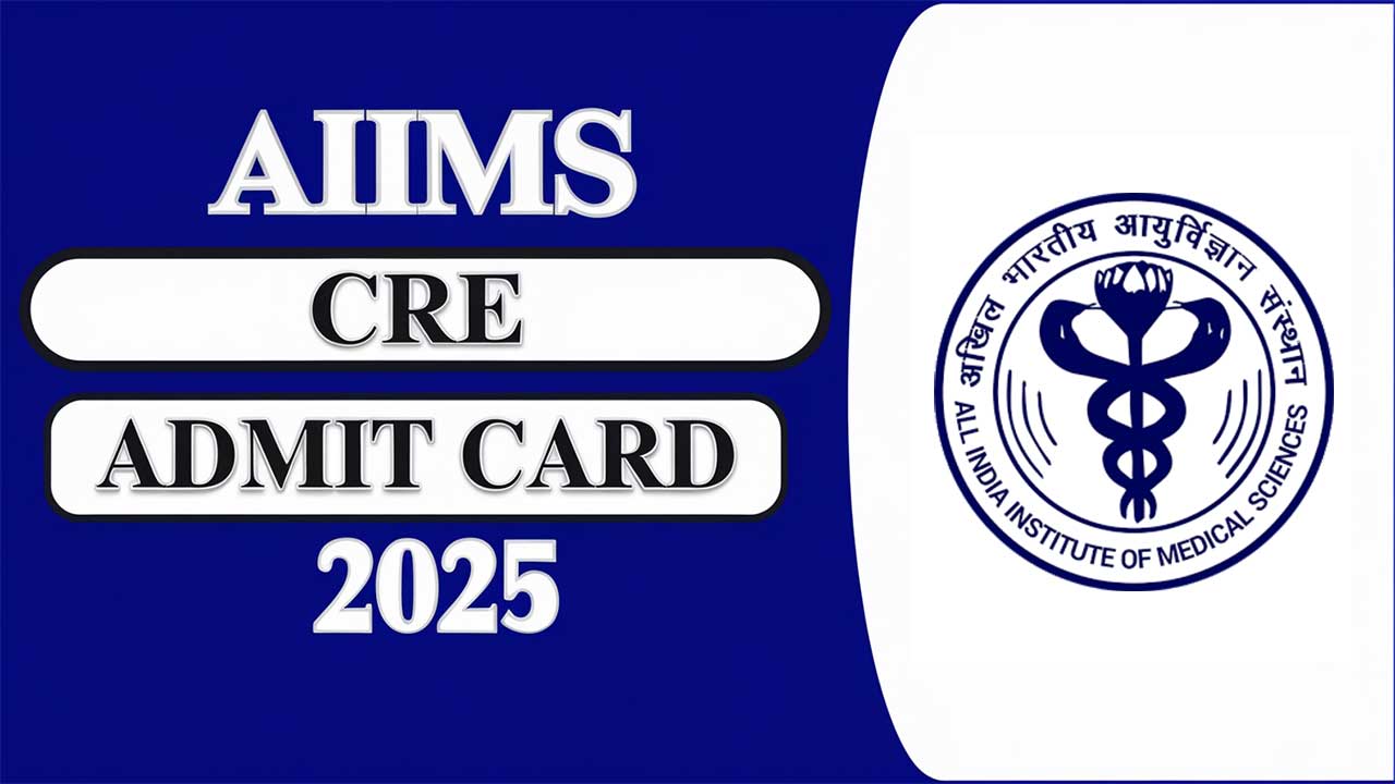 AIIMS CRE Admit Card 2025