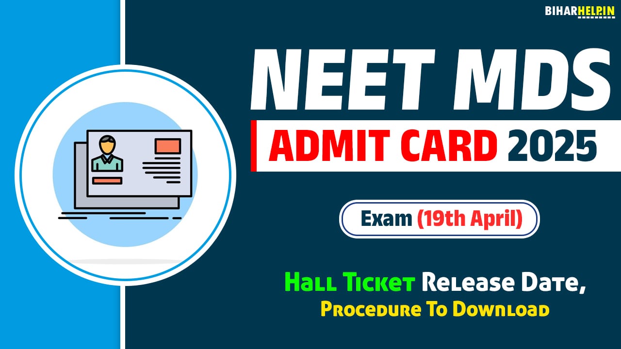 NEET MDS Admit Card 2025: Exam (19th April)