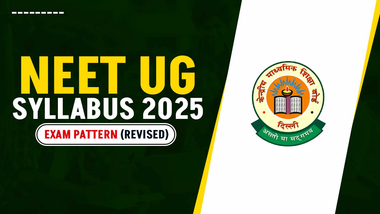 NEET UG Syllabus 2025: Exam Pattern (Revised)