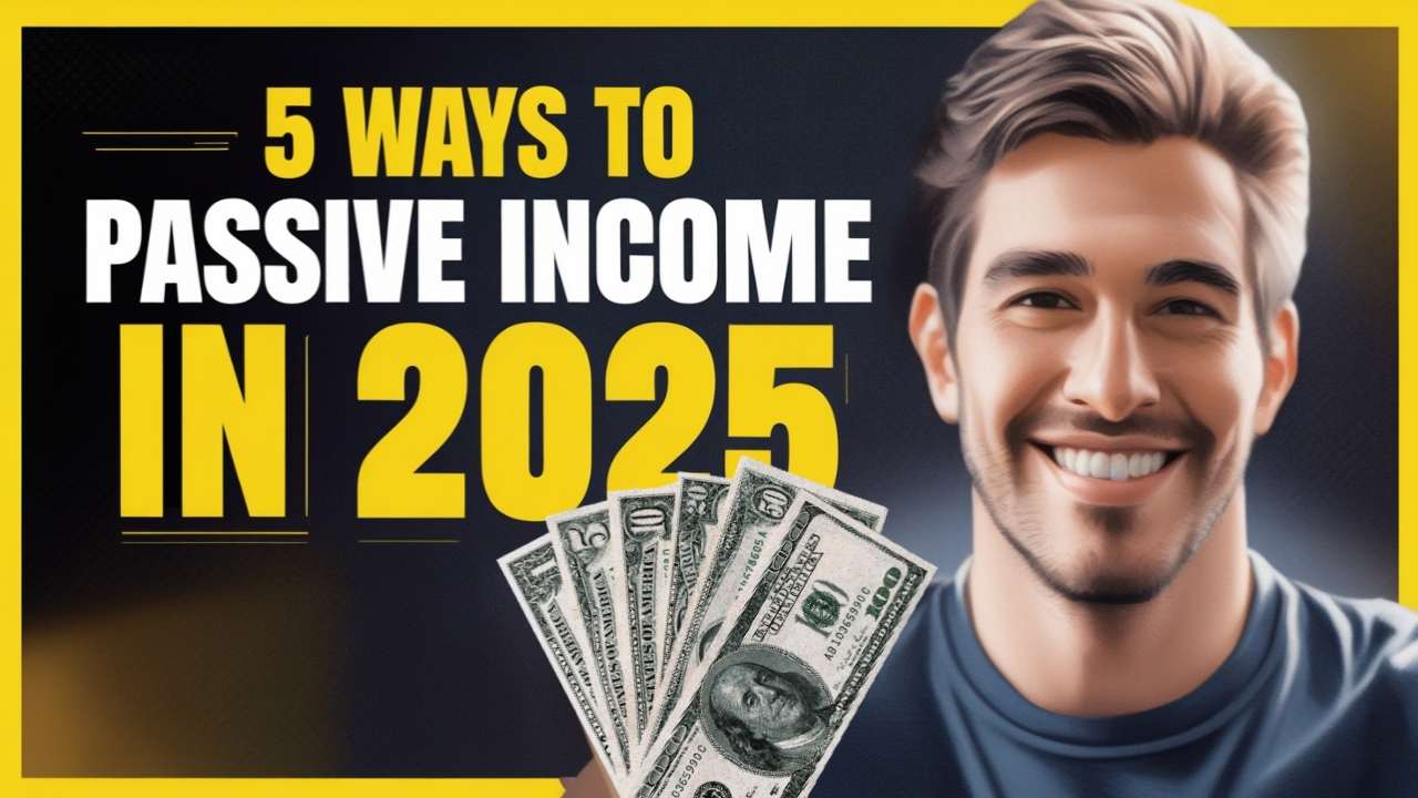 Passive Income Ideas 2025