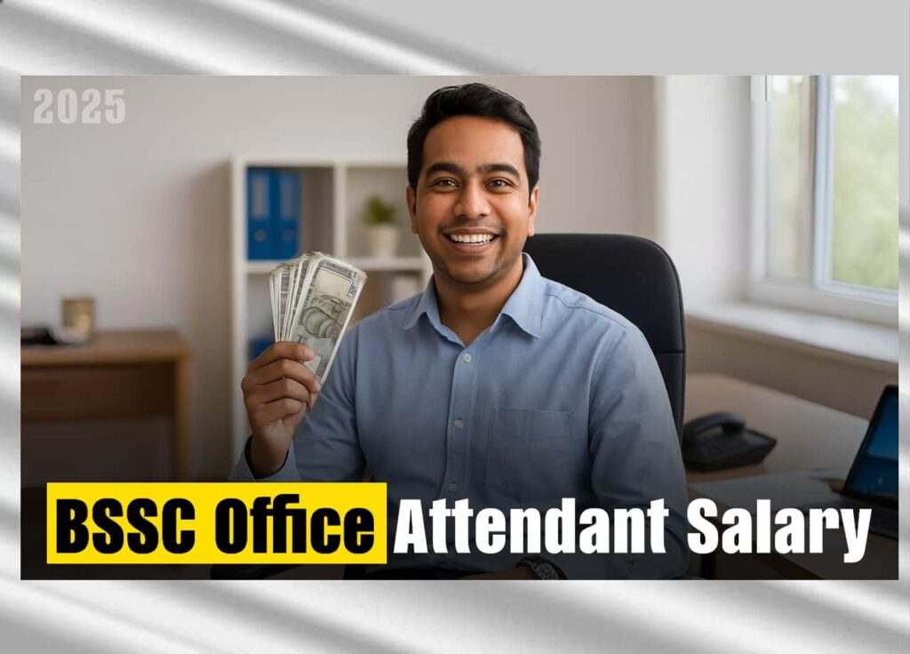 BSSC Office Attendant Salary 2025:
