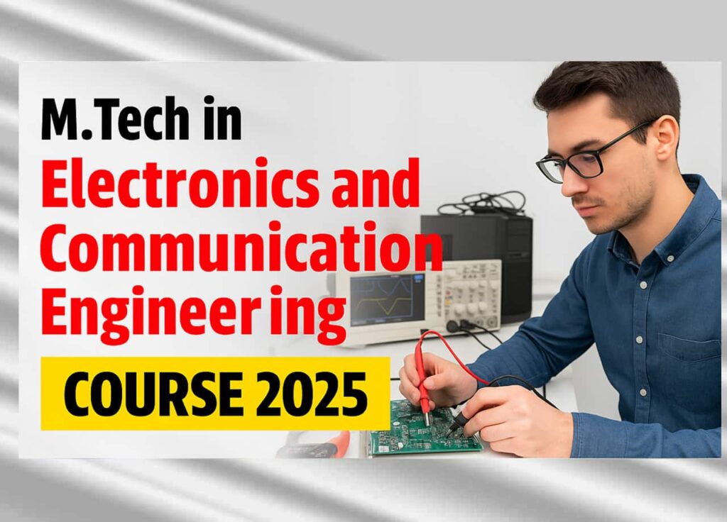 M.Tech in Electronics and Communication Engineering 2025: