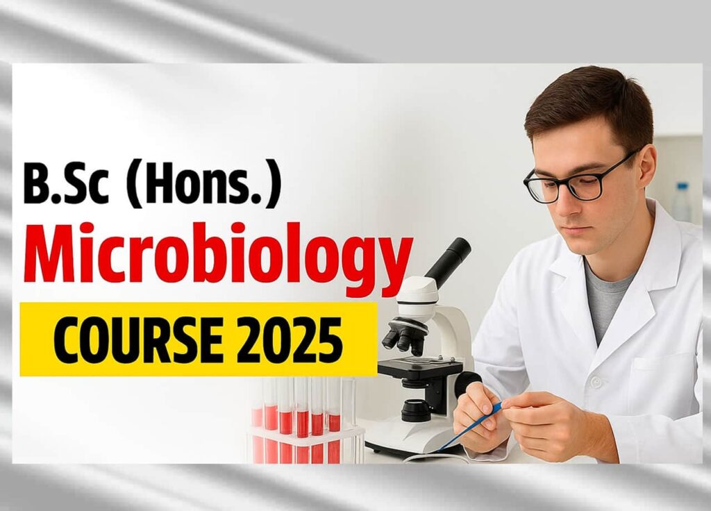 Ultimate Guide For B.Sc. (Hons.) Microbiology Course 2025: