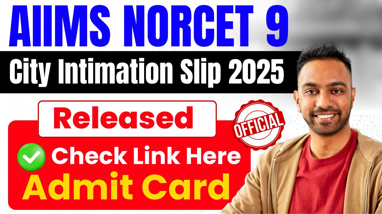 AIIMS NORCET 9 City Intimation Slip 2025