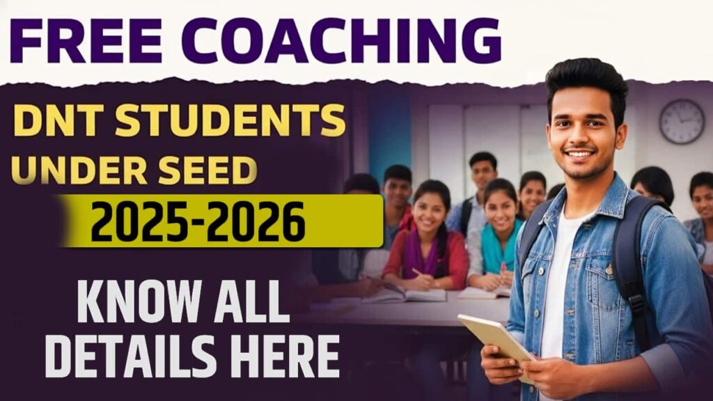 Free Coaching For DNT Students Under SEED 2025-26 Free Coaching For DNT Students Under SEED 2025-26: